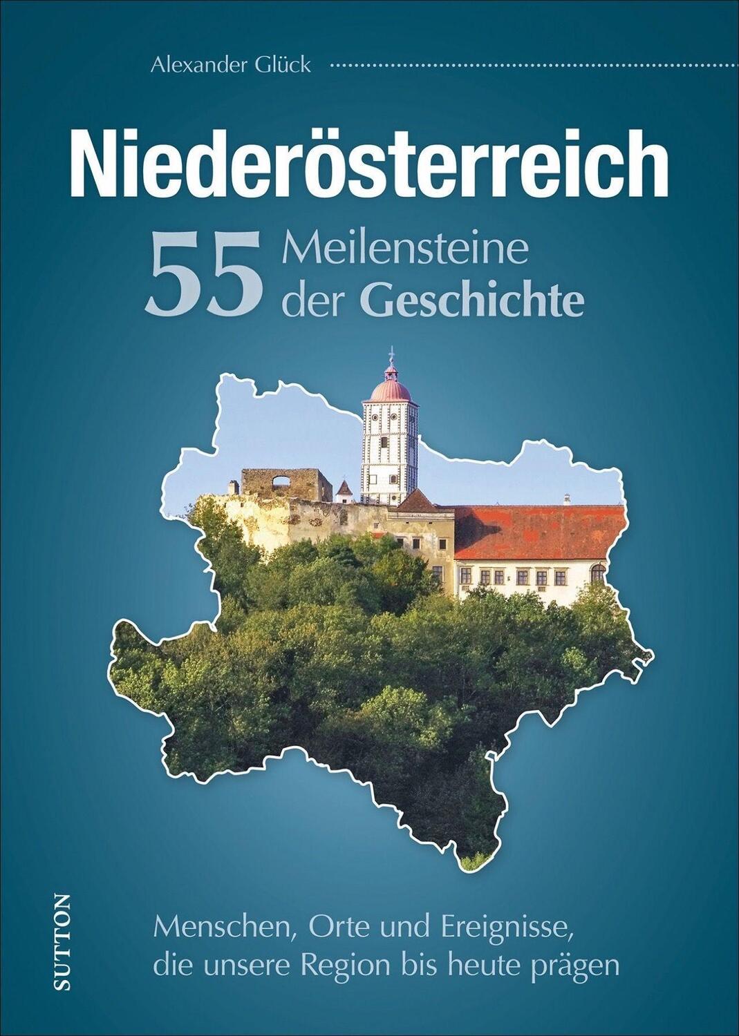 Cover: 9783963032844 | Niederösterreich. 55 Meilensteine der Geschichte | Alexander Glück