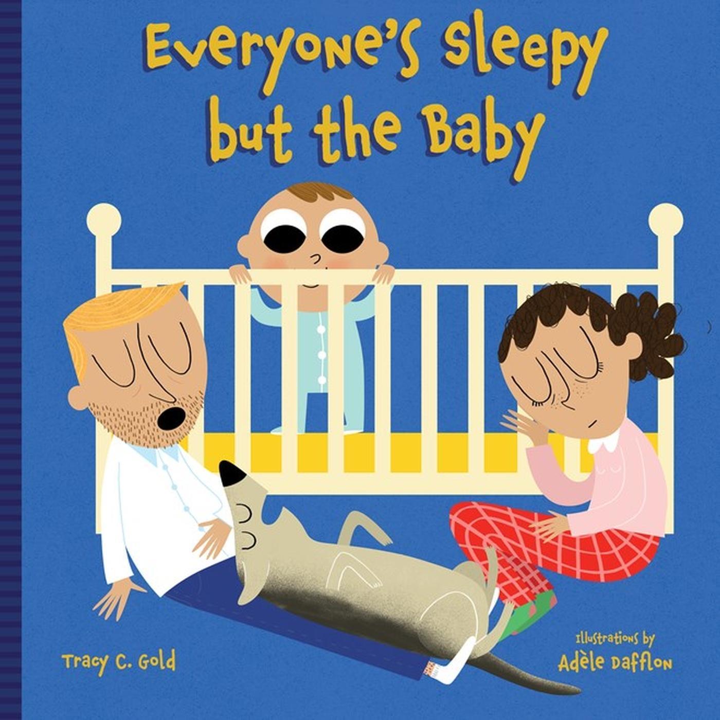 Cover: 9781641704403 | Everyone's Sleepy But the Baby | Tracy C Gold | Buch | Papp-Bilderbuch