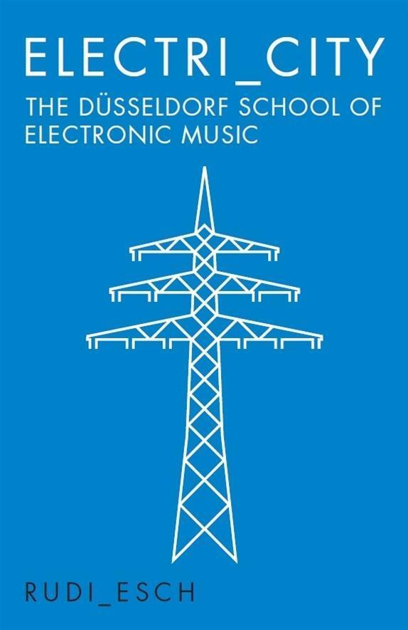 Cover: 9781785581199 | Electri_city: The Düsseldorf School of Electronic Music | Rudi Esch