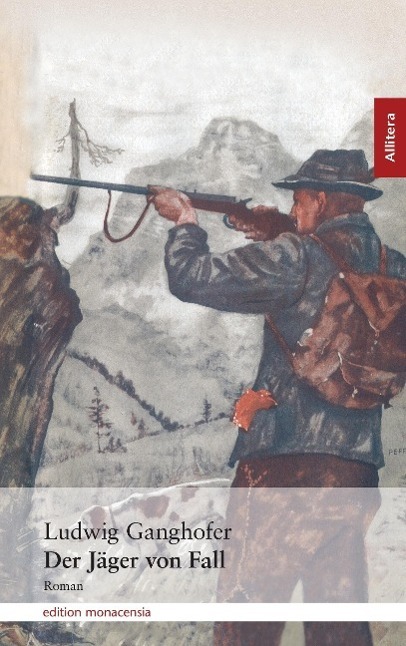 Cover: 9783865200235 | Der Jäger von Fall | Roman. Nachw. v. Gerd Holzheimer | Ganghofer