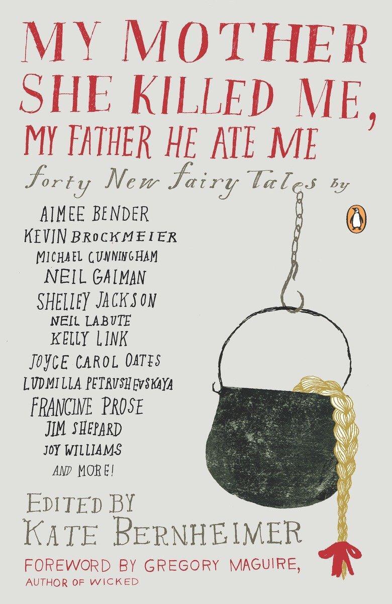 Cover: 9780143117841 | My Mother She Killed Me, My Father He Ate Me | Forty New Fairy Tales