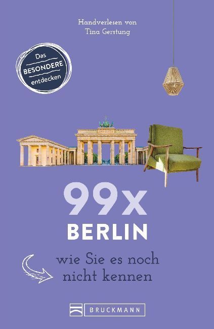 Cover: 9783734312540 | 99 x Berlin wie Sie es noch nicht kennen | Tina Gerstung | Taschenbuch