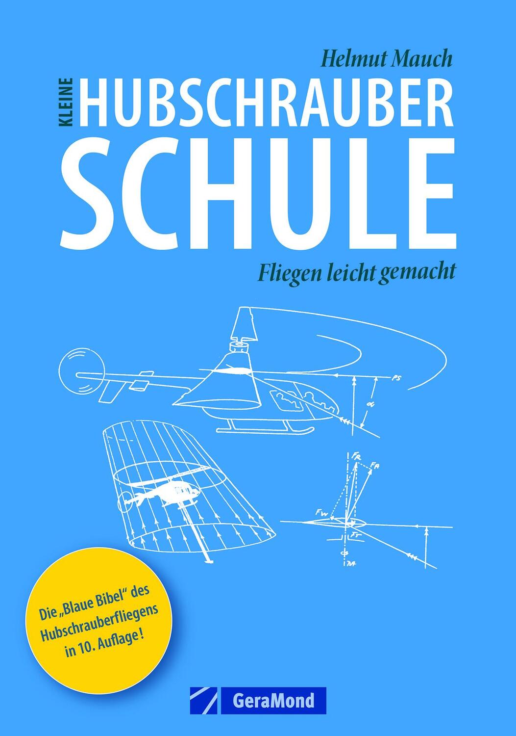 Cover: 9783862450305 | Kleine Hubschrauberschule | Fliegen leicht gemacht | Helmut Mauch