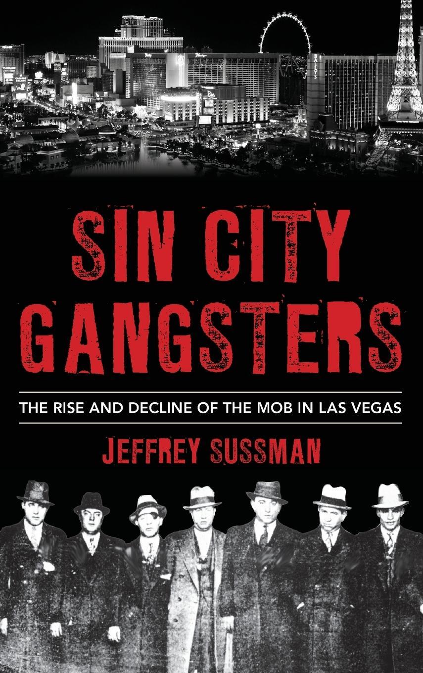 Cover: 9781538161234 | Sin City Gangsters | The Rise and Decline of the Mob in Las Vegas