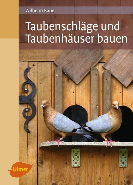 Cover: 9783800183593 | Taubenschläge und Taubenhäuser bauen | Wilhelm Bauer | Buch | Deutsch