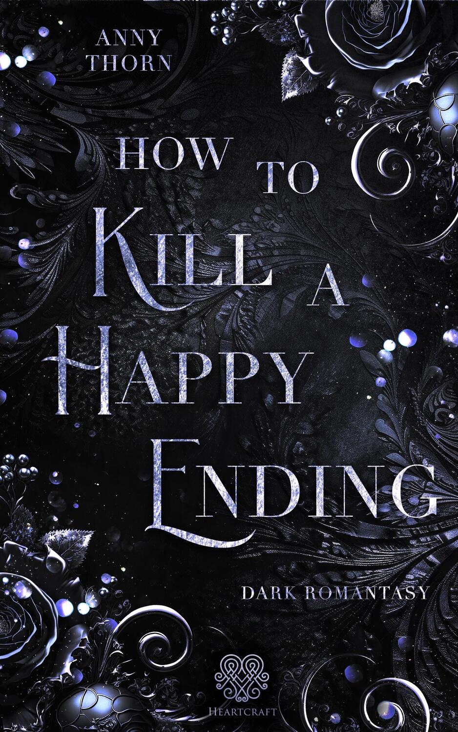 Cover: 9783985959242 | How to kill a Happy Ending | (Dark Romantasy) | Anny Thorn | Buch