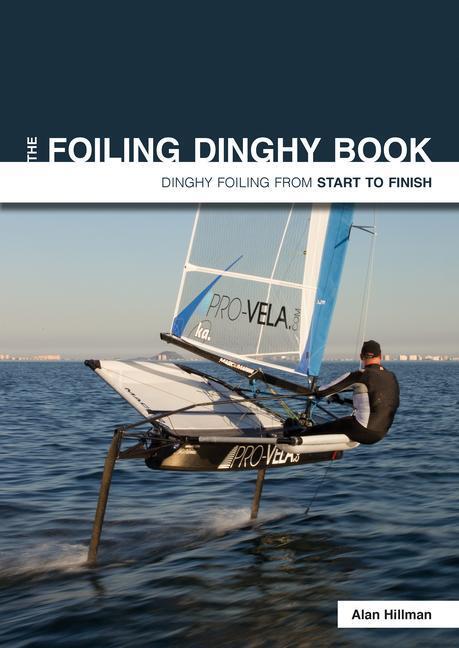 Cover: 9781912177035 | The Foiling Dinghy Book - Dinghy Foiling from Start to Finish | Buch