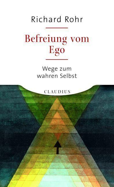 Cover: 9783532623824 | Befreiung vom Ego | Wege zum wahren Selbst | Richard Rohr | Buch