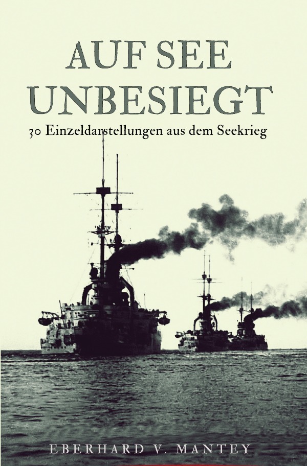 Cover: 9783750241688 | Auf See unbesiegt | 30 Einzeldarstellungen aus dem Seekrieg | Mantey