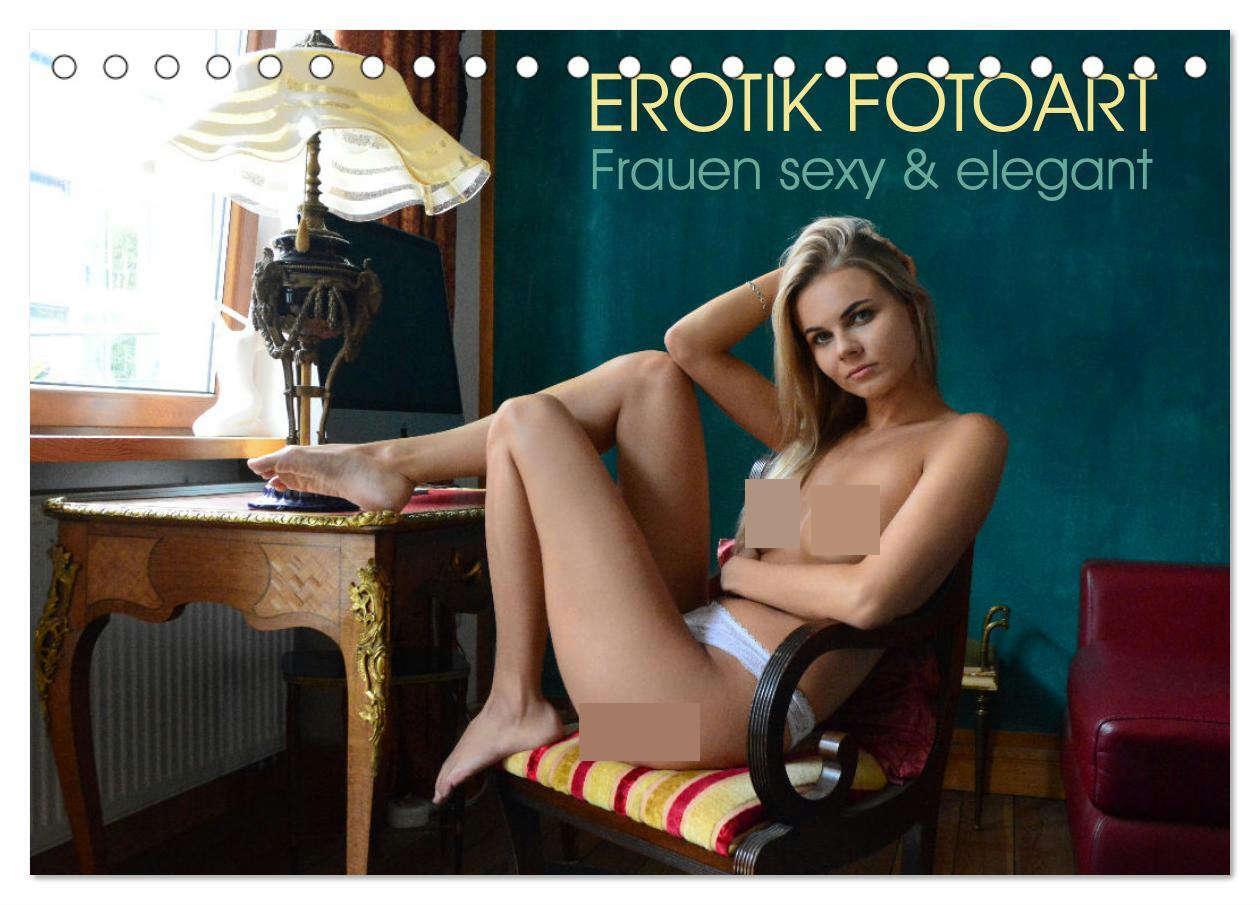 Cover: 9783675552777 | Erotik Fotoart - Frauen sexy &amp; elegant (Tischkalender 2024 DIN A5...