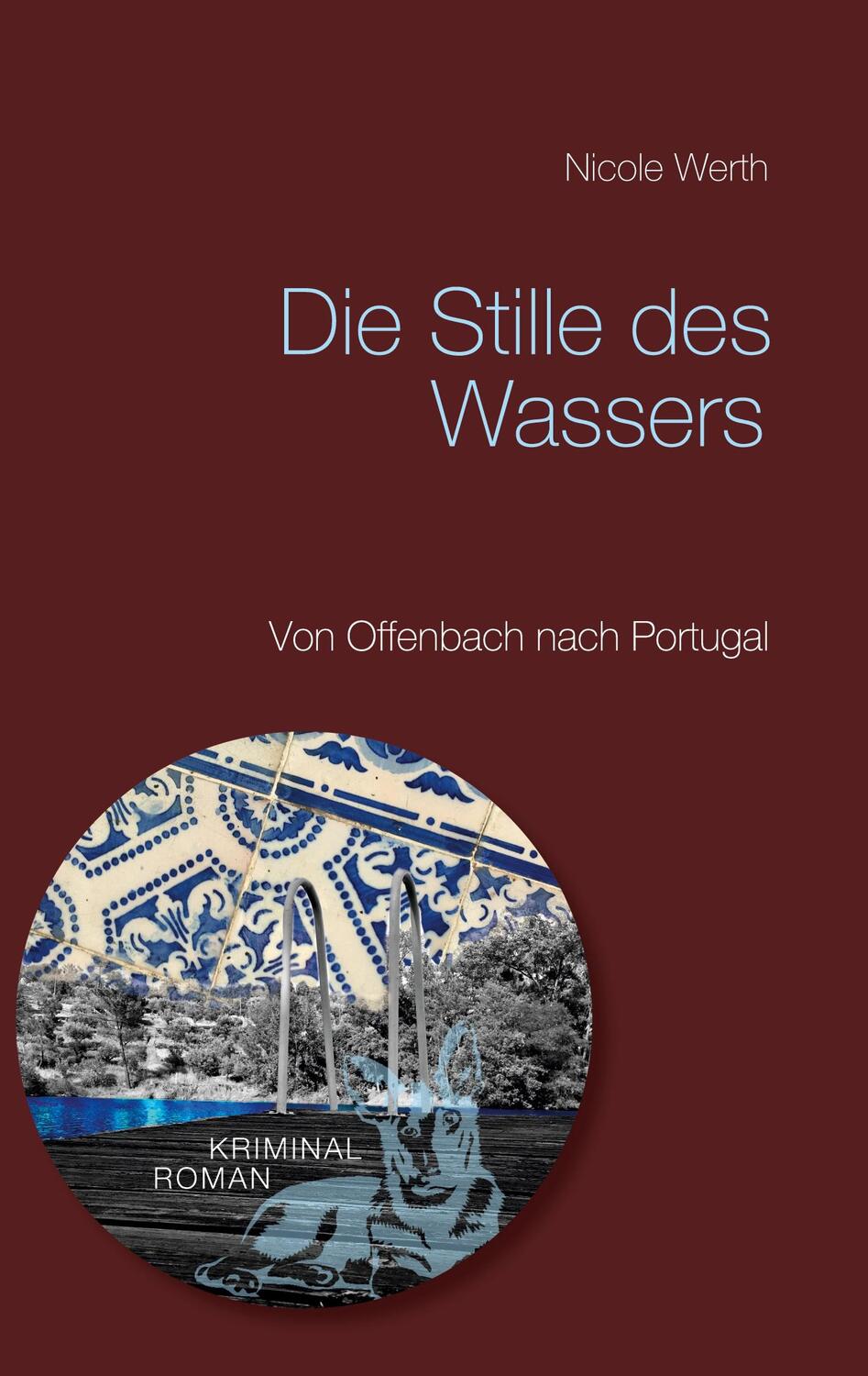 Cover: 9783752689747 | Die Stille des Wassers | Von Offenbach nach Portugal | Nicole Werth