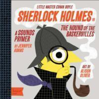 Cover: 9781423634119 | Little Master Conan Doyle Sherlock Holmes: A Sounds Primer | Adams
