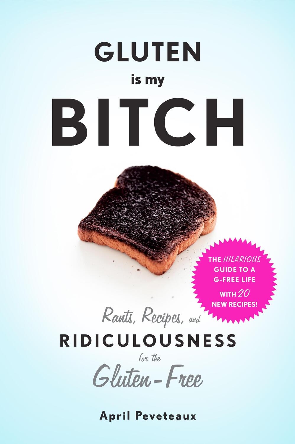 Cover: 9781617691577 | Gluten Is My Bitch: Rants, Recipes, and Ridiculousness for the...