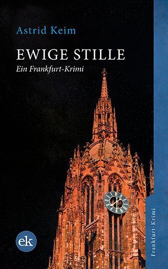 Cover: 9783948972004 | Ewige Stille | Ein Frankfurt-Krimi | Astrid Keim | Taschenbuch | 2020