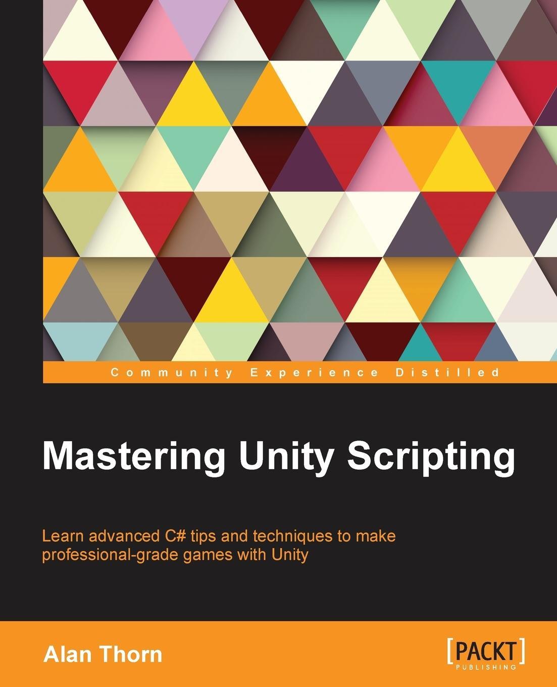 Cover: 9781784390655 | Mastering Unity Scripting | Alan Thorn | Taschenbuch | Paperback