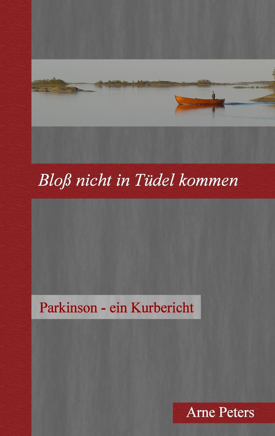 Cover: 9783735740434 | Bloß nicht in Tüdel kommen | Parkinson - ein Kurbericht | Arne Peters