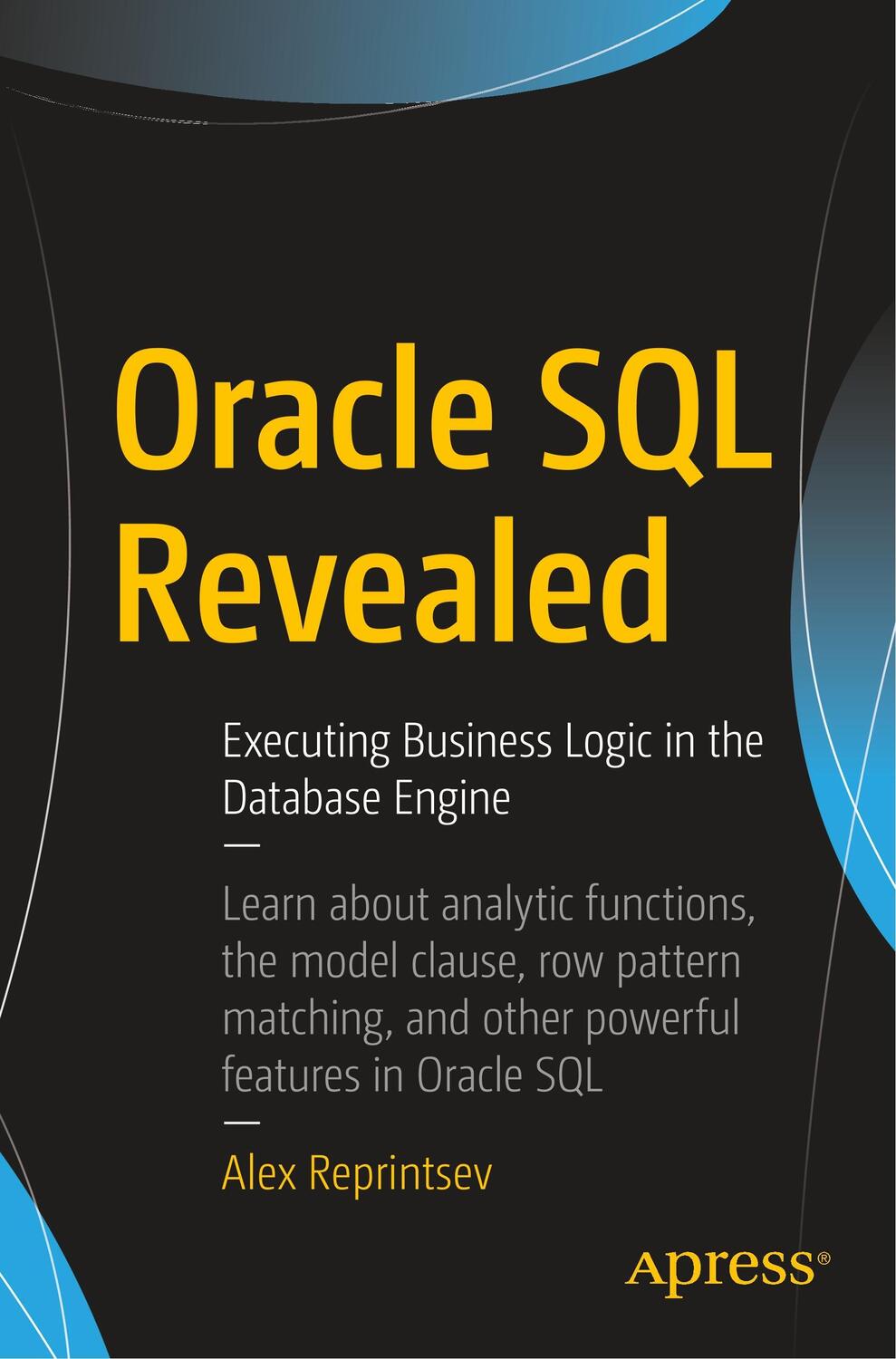 Cover: 9781484233719 | Oracle SQL Revealed | Executing Business Logic in the Database Engine