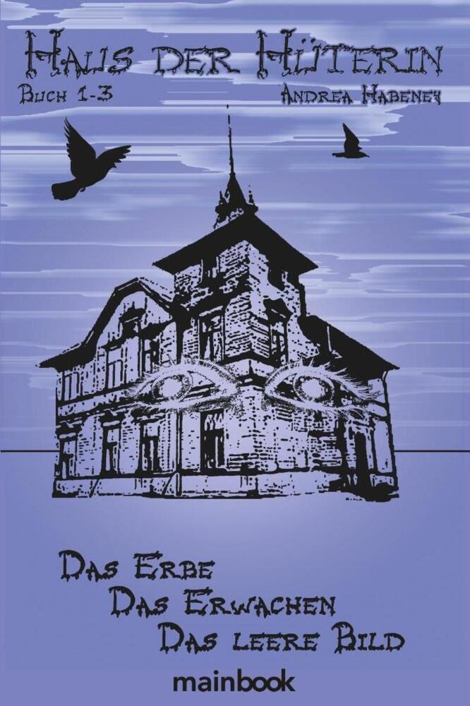 Cover: 9783946413455 | Haus der Hüterin. Buch 1-3. | Das Erbe. Das Erwachen. Das leere Bild.