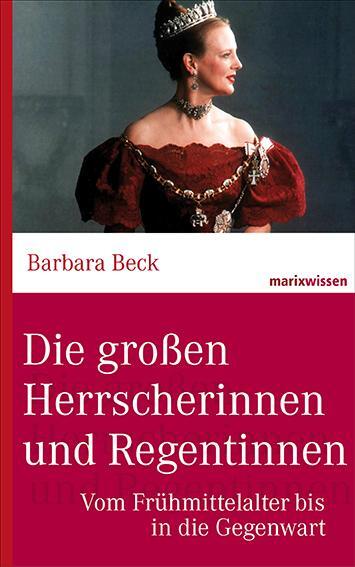 Cover: 9783865399786 | Die großen Herrscherinnen und Regentinnen | Barbara Beck | Buch | 2016