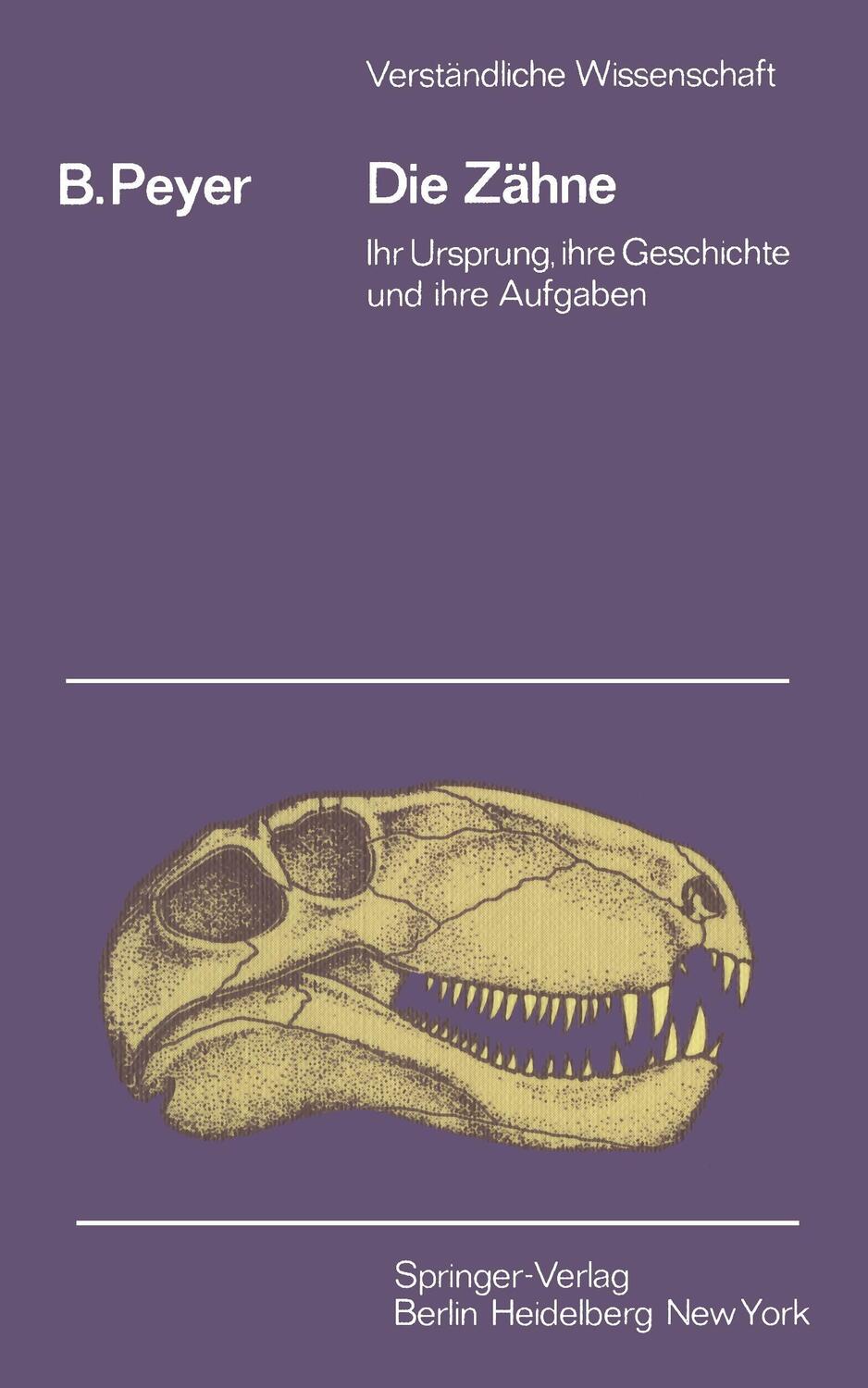 Cover: 9783540030683 | Die Zähne | Ihr Ursprung, ihre Geschichte und ihre Aufgabe | B. Peyer