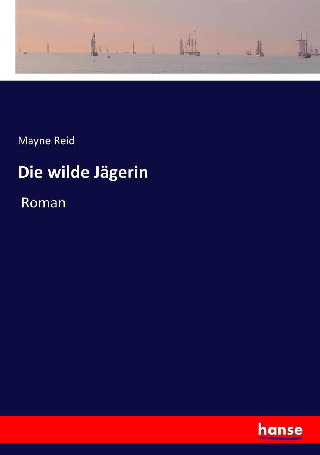 Cover: 9783744606608 | Die wilde Jägerin | Roman | Mayne Reid | Taschenbuch | Paperback
