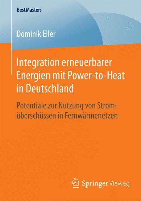 Cover: 9783658105600 | Integration erneuerbarer Energien mit Power-to-Heat in Deutschland