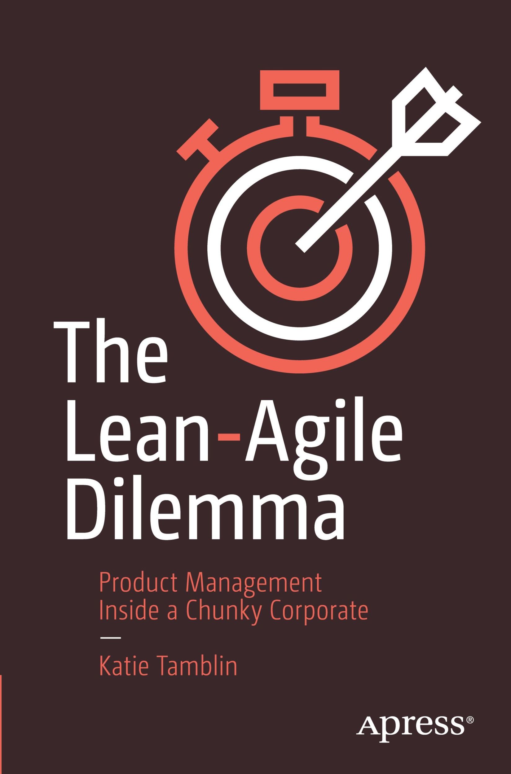 Cover: 9798868803208 | The Lean-Agile Dilemma | Product Management Inside a Chunky Corporate