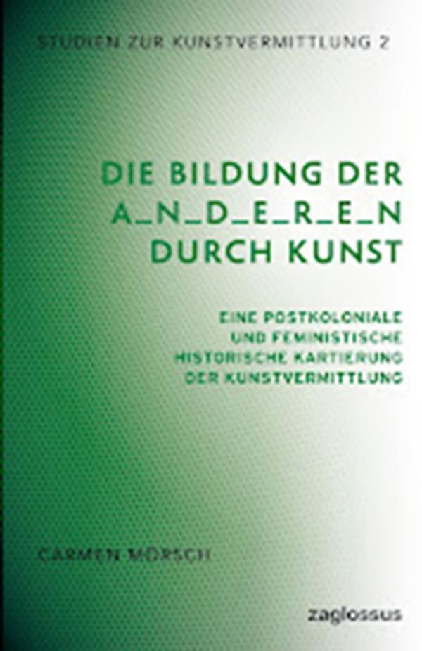 Cover: 9783968481289 | Die Bildung der A_n_d_e_r_e_n durch Kunst | Carmen Moersch | Buch