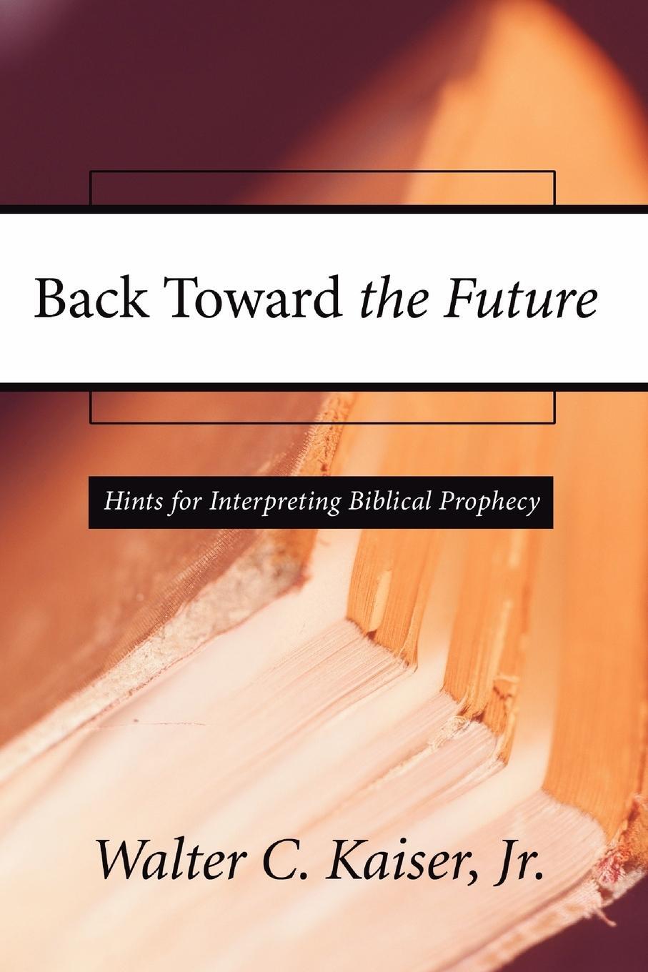 Cover: 9781592444489 | Back Toward the Future | Hints for Interpreting Biblical Prophecy