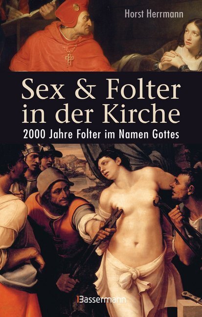Cover: 9783809441571 | Sex &amp; Folter in der Kirche | Horst Herrmann | Buch | 368 S. | Deutsch