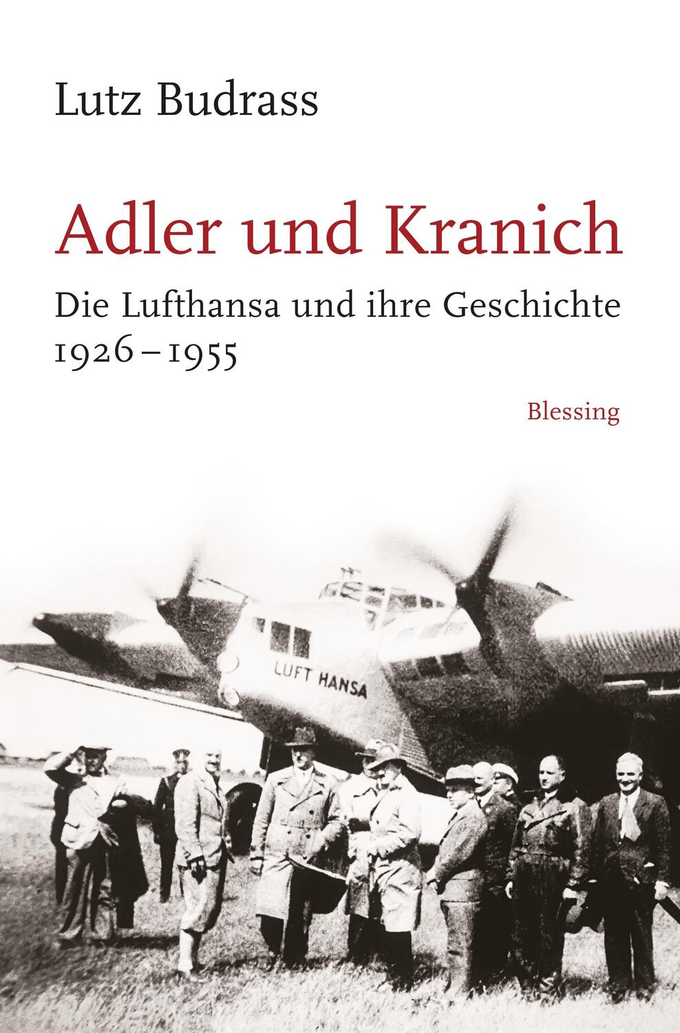 Cover: 9783896674814 | Adler und Kranich | Die Lufthansa und ihre Geschichte 1926-1955 | Buch