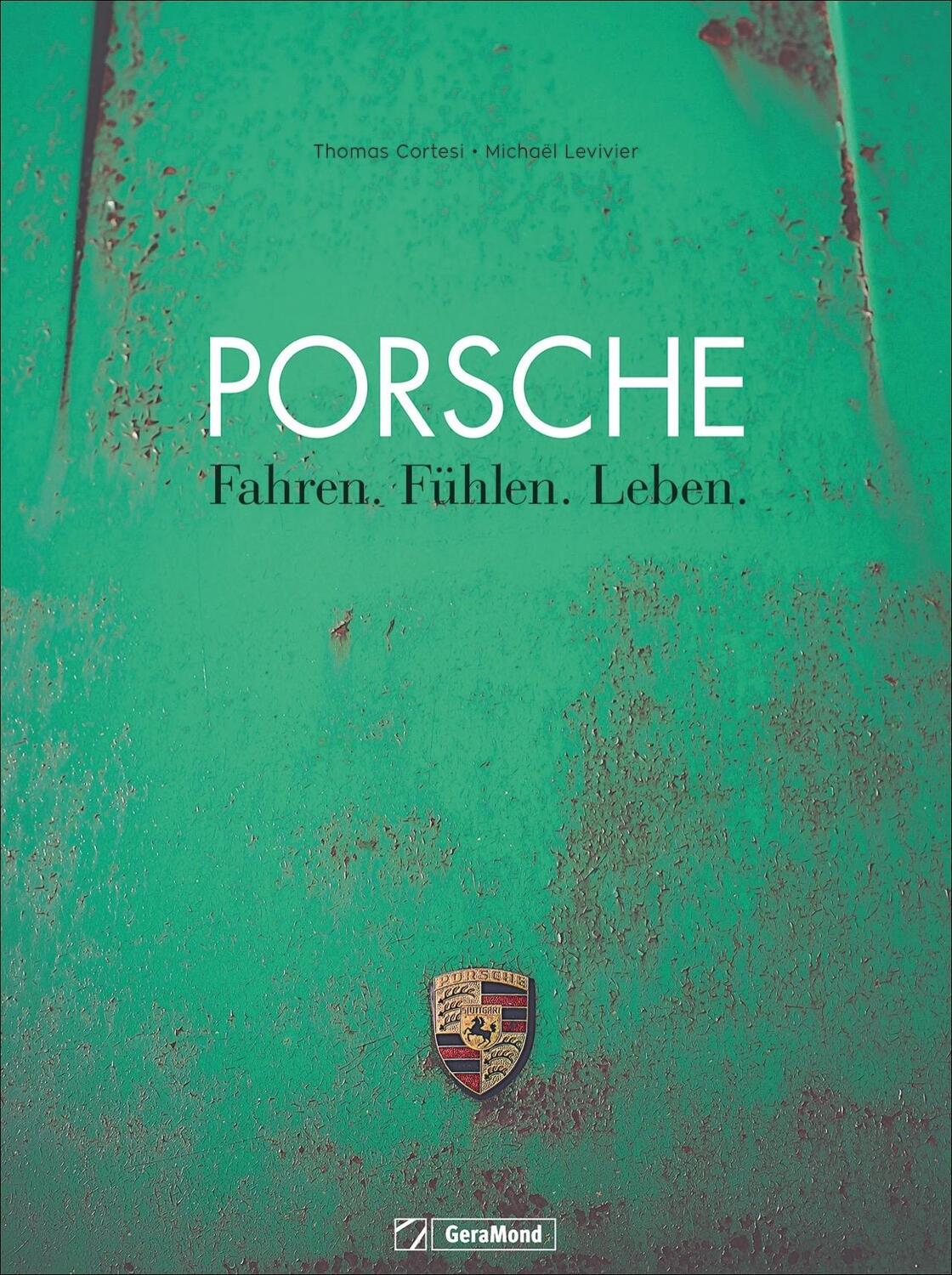 Cover: 9783956130717 | Porsche | Fahren. Fühlen. Leben. | Michaël Levivier | Buch | 240 S.