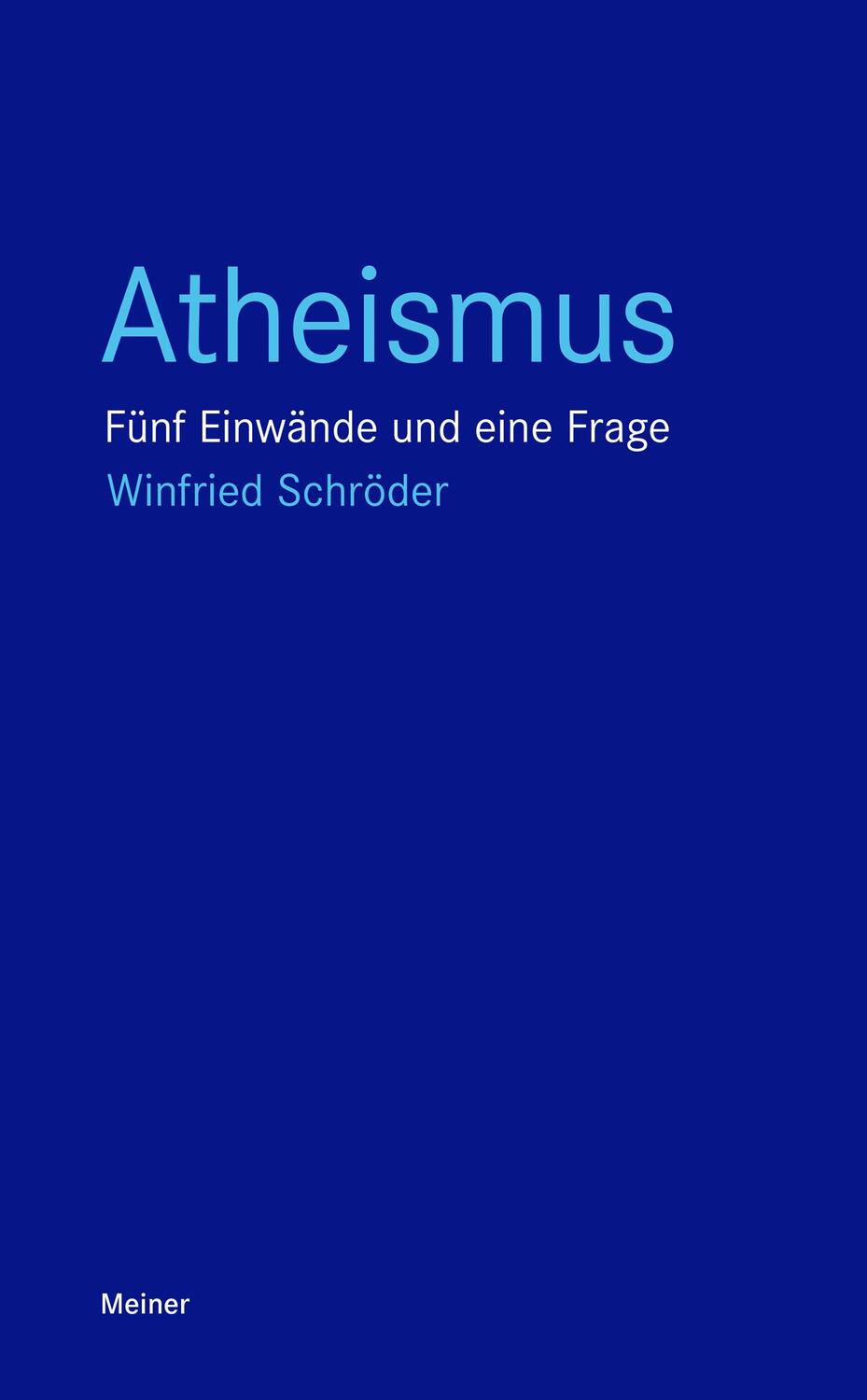 Cover: 9783787345090 | Atheismus | Fünf Einwände und eine Frage | Winfried Schröder | Buch