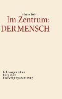Cover: 9783732246908 | Im Zentrum: Der Mensch | Günter Toth | Taschenbuch | Paperback | 2013