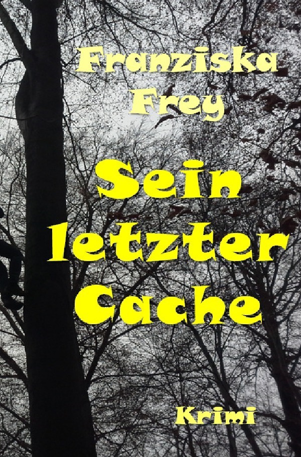 Cover: 9783741842306 | Sein letzter Cache | Krimi | Franziska Frey | Taschenbuch | Deutsch