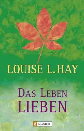 Cover: 9783548741833 | Das Leben lieben | Heilende Gedanken für Körper und Seele | Hay | Buch