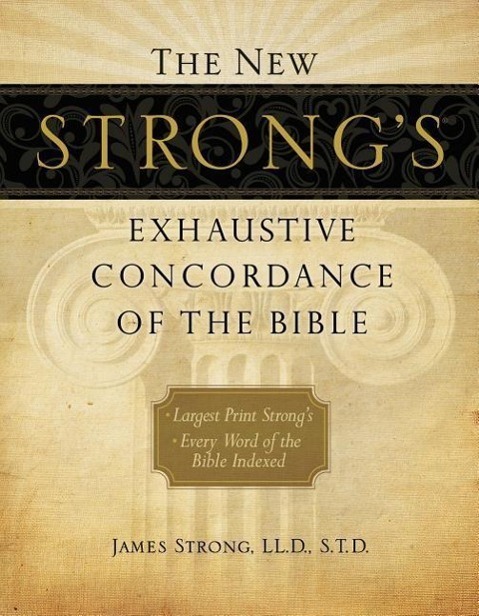 Cover: 9781418541699 | The New Strong's Exhaustive Concordance of the Bible | James Strong