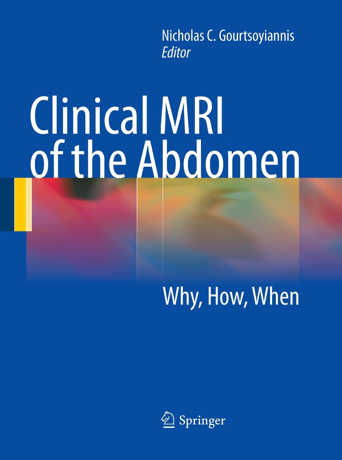 Cover: 9783662518823 | Clinical MRI of the Abdomen | Why,How,When | Gourtsoyiannis | Buch