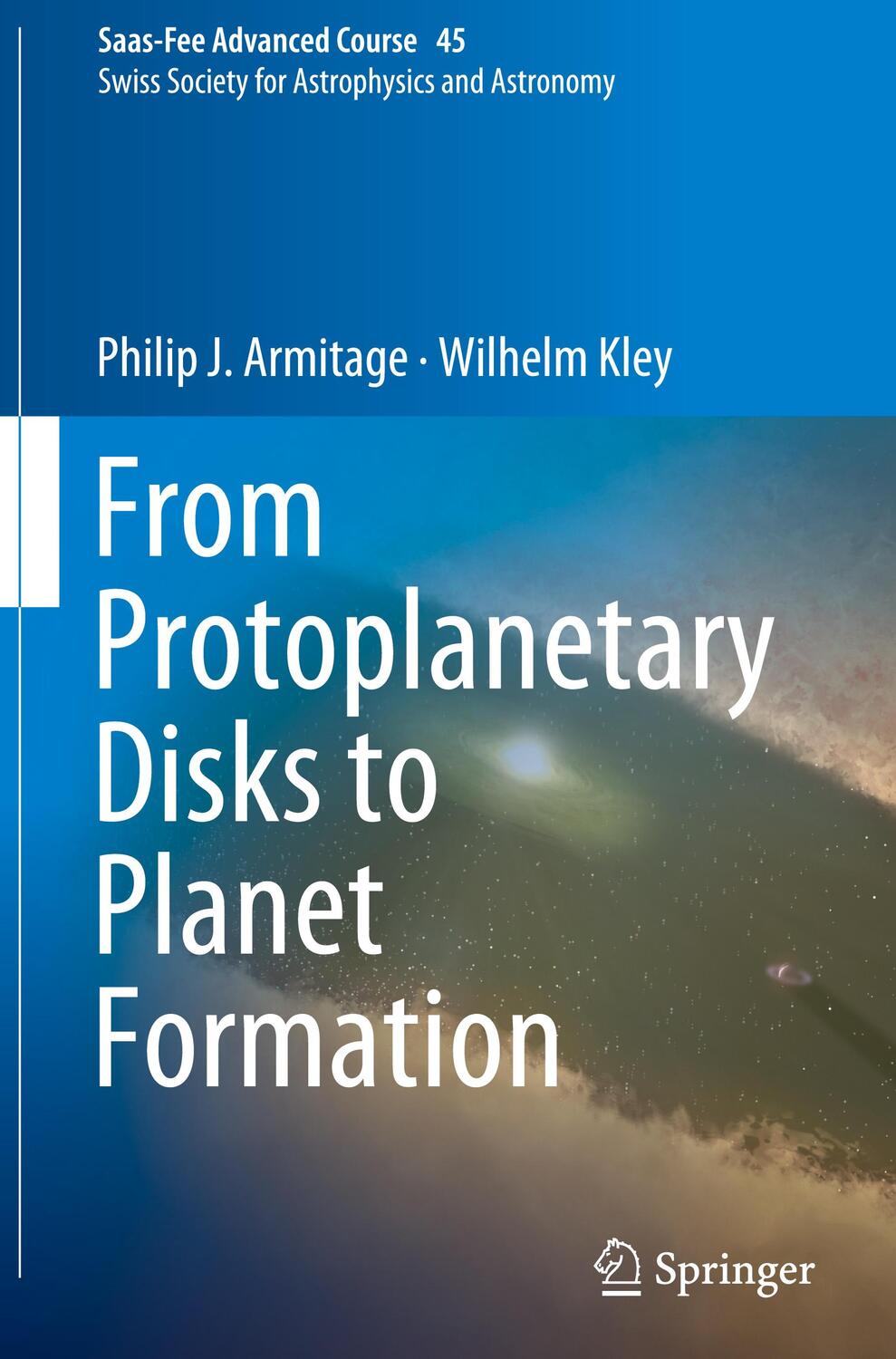 Cover: 9783662586860 | From Protoplanetary Disks to Planet Formation | Wilhelm Kley (u. a.)