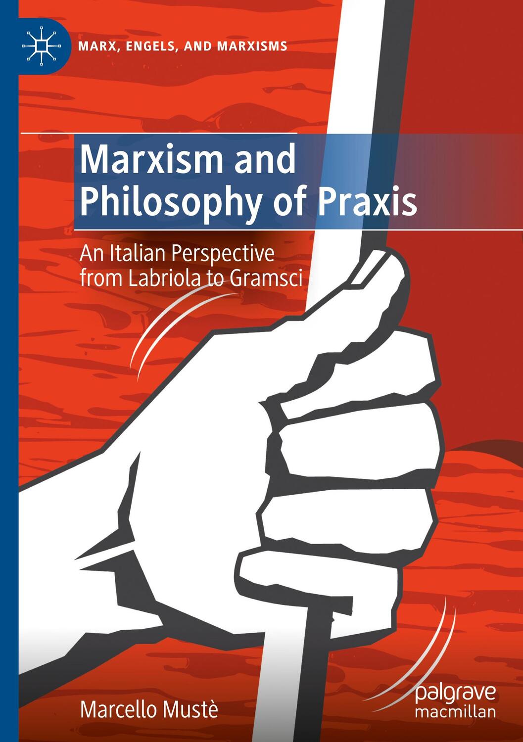 Cover: 9783030725587 | Marxism and Philosophy of Praxis | Marcello Mustè | Buch | xxvii