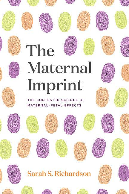 Cover: 9780226544809 | The Maternal Imprint | The Contested Science of Maternal-Fetal Effects