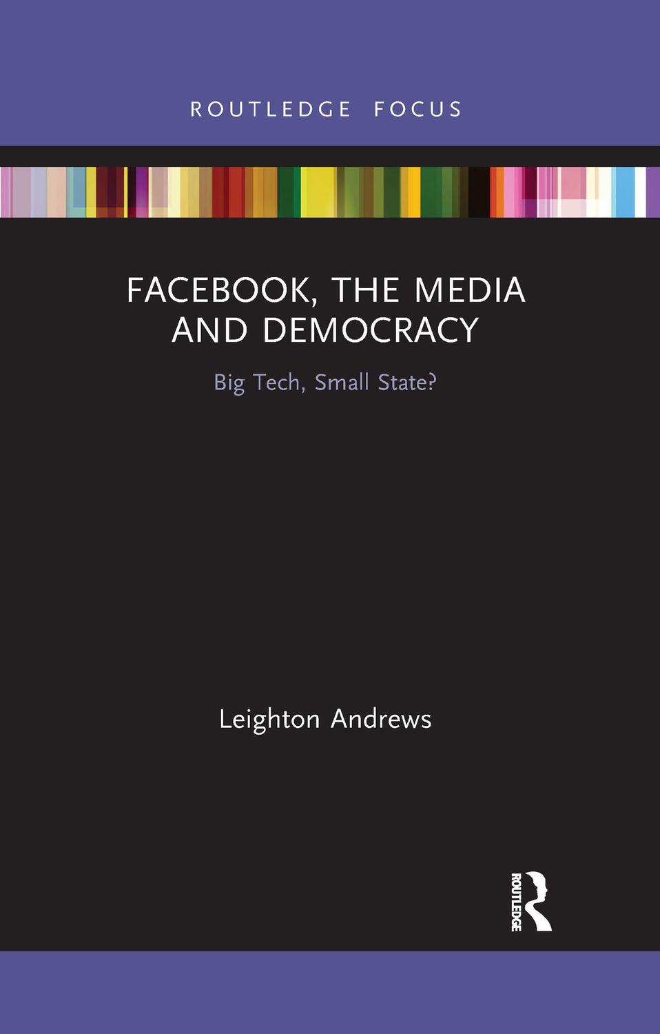 Cover: 9781032338026 | Facebook, the Media and Democracy | Big Tech, Small State? | Andrews