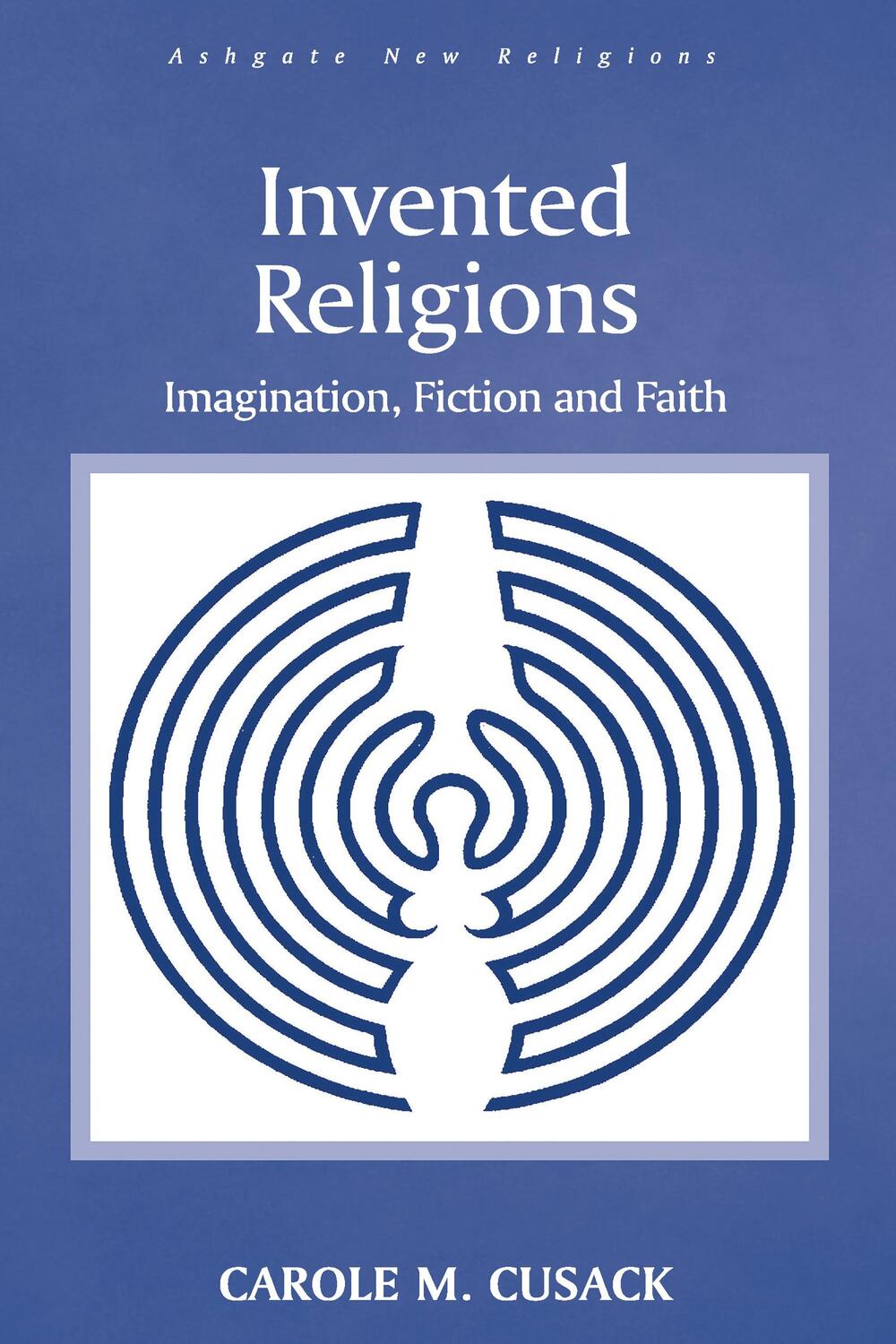 Cover: 9781032099361 | Invented Religions | Imagination, Fiction and Faith | Carole M. Cusack