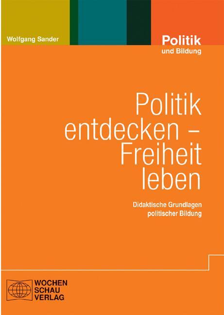 Cover: 9783899743869 | Politik entdecken - Freiheit leben | Wolfgang Sander | Taschenbuch