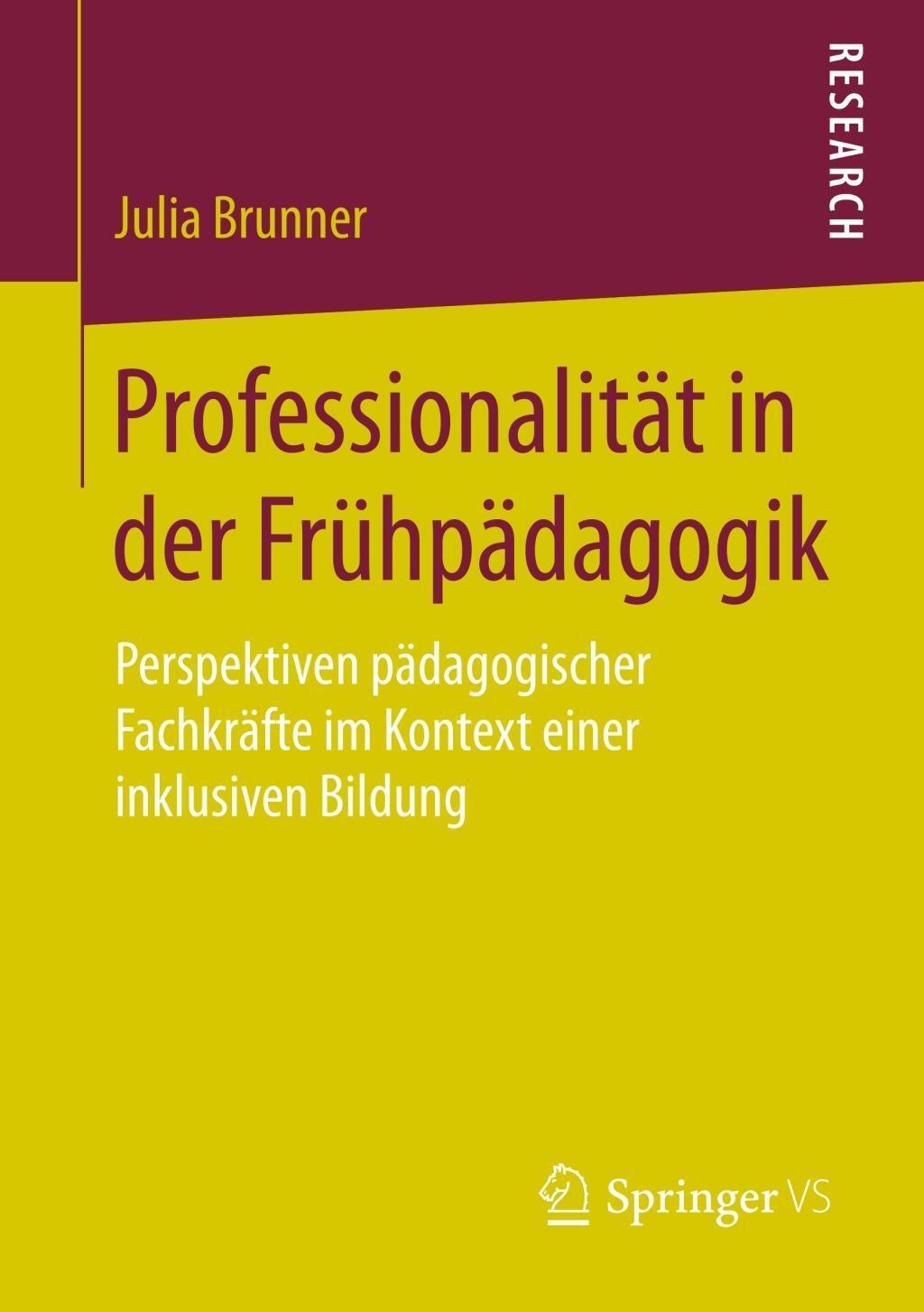 Cover: 9783658203962 | Professionalität in der Frühpädagogik | Julia Brunner | Taschenbuch