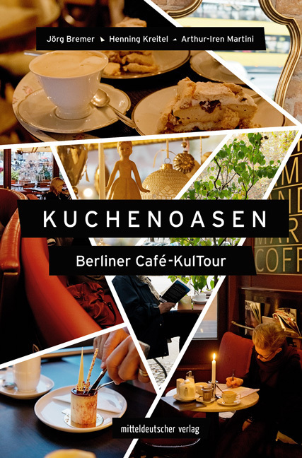Cover: 9783963113901 | Kuchenoasen - Berliner Café-KulTour | Reiseführer | Bremer (u. a.)