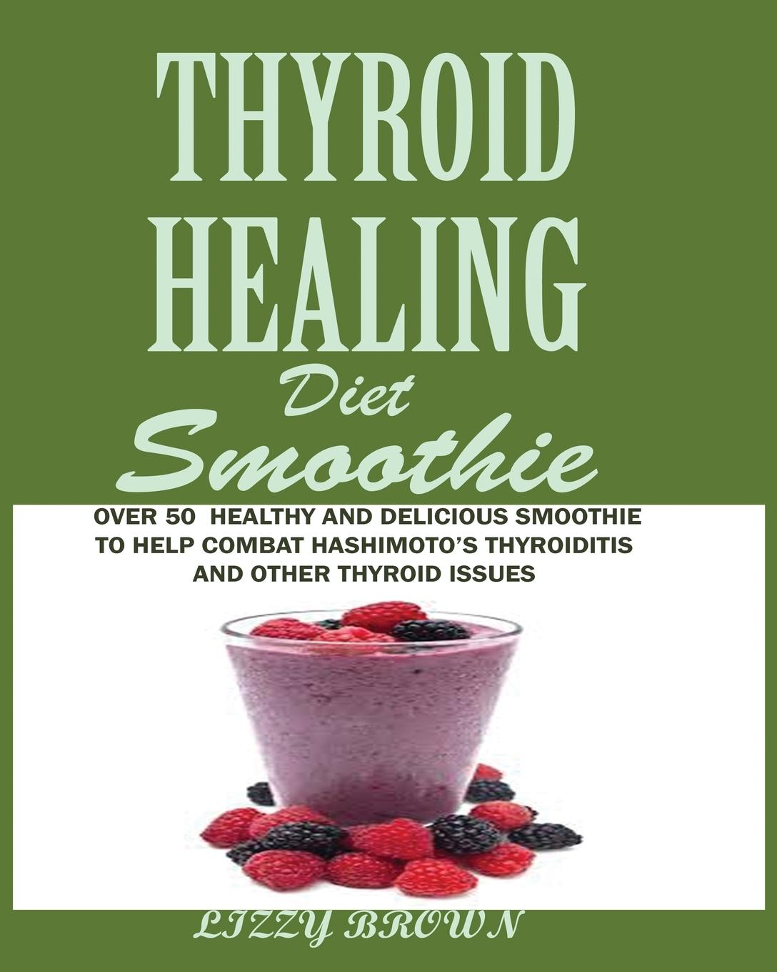 Cover: 9781950772476 | THYROID HEALING Diet Smoothie | Lizzy Brown | Taschenbuch | Paperback