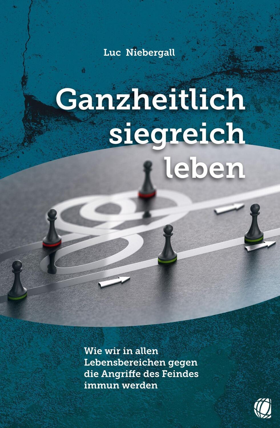 Cover: 9783955783877 | Ganzheitlich siegreich leben | Luc Niebergall | Taschenbuch | Deutsch