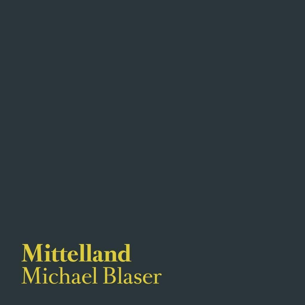 Cover: 9783905929300 | Mittelland | Michael Blaser | Buch | 144 S. | Deutsch | 2013