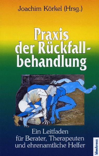 Cover: 9783941186170 | Praxis der Rückfallbehandlung | Joachim Körkel | Taschenbuch | Deutsch
